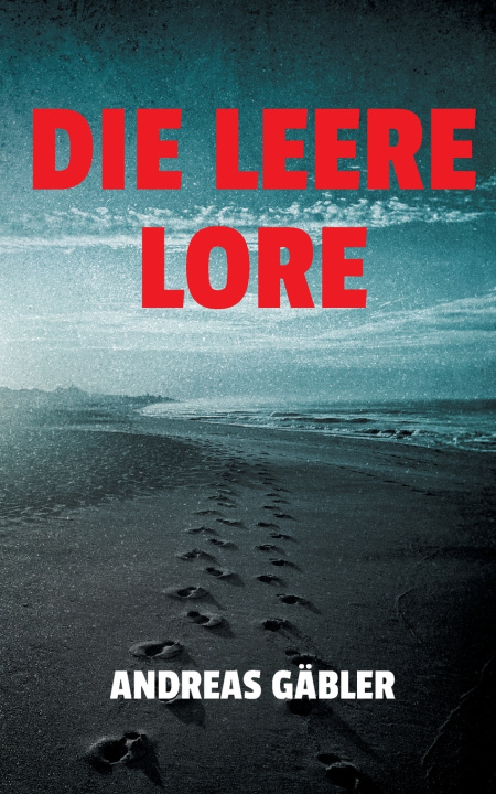 Kniha Die leere Lore Andreas Gäbler