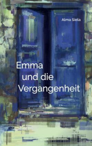 Buch Emma und die Vergangenheit Alma Siela