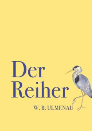 Kniha DER REIHER W.B.Ulmenau