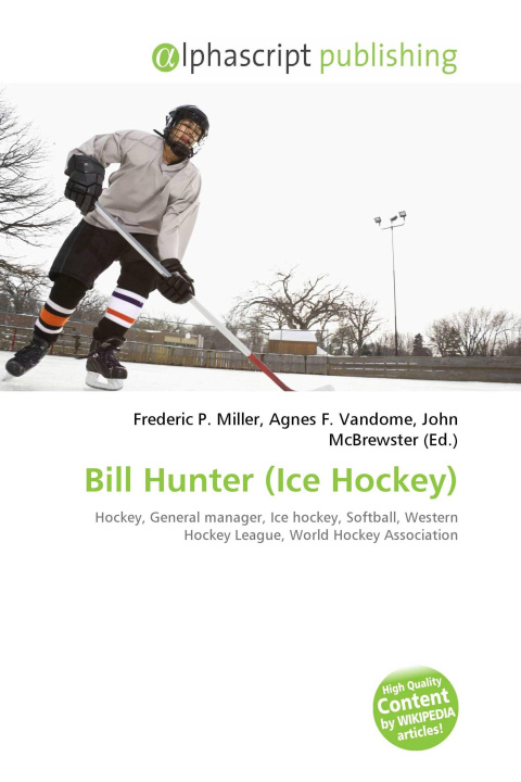 Kniha Bill Hunter (Ice Hockey) Agnes F. Vandome