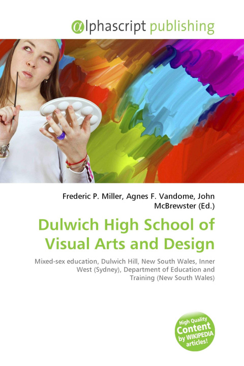 Knjiga Dulwich High School of Visual Arts and Design Agnes F. Vandome