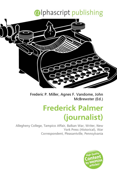 Kniha Frederick Palmer (journalist) Agnes F. Vandome