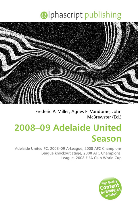 Knjiga 2008-09 Adelaide United Season Agnes F. Vandome