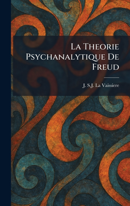 Kniha La Theorie Psychanalytique De Freud J. S.J. La Vaissiere