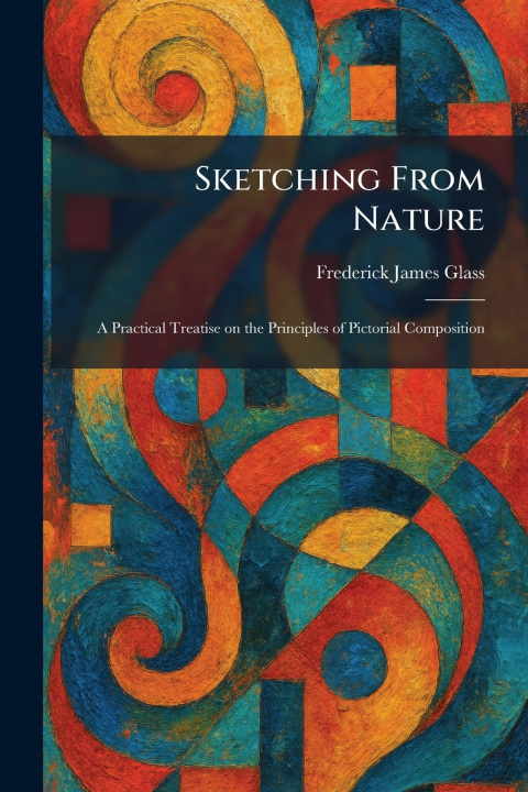 Kniha Sketching From Nature Frederick James Glass
