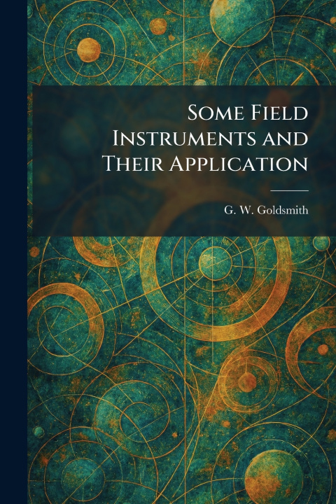 Kniha Some Field Instruments and Their Application G. W. Goldsmith