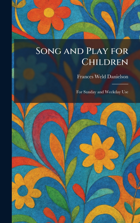 Kniha Song and Play for Children Frances Weld Danielson