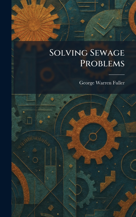 Könyv Solving Sewage Problems George Warren Fuller