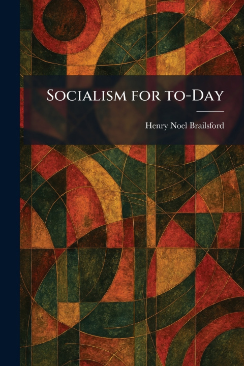 Kniha Socialism for To-Day Henry Noel Brailsford