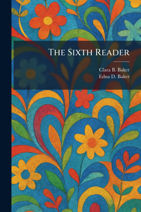 Kniha The Sixth Reader Clara B. Baker