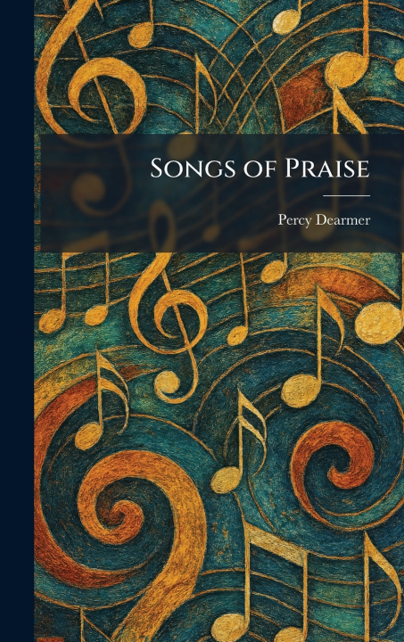Knjiga Songs of Praise Percy Dearmer