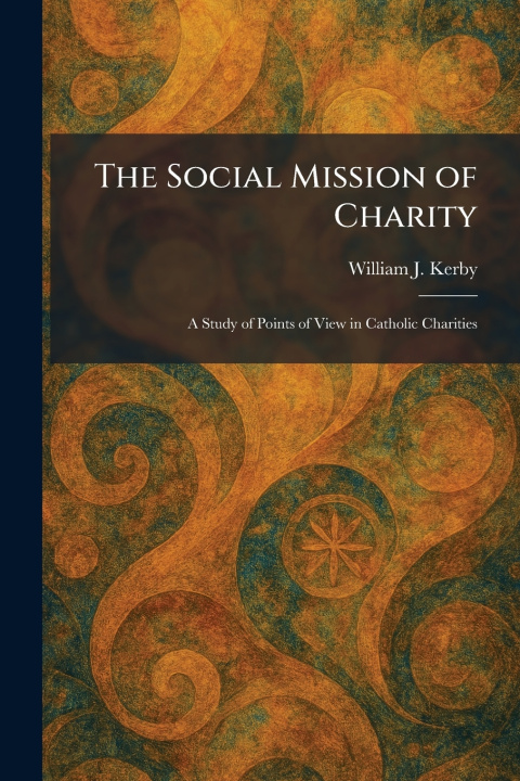 Kniha The Social Mission of Charity William J. Kerby