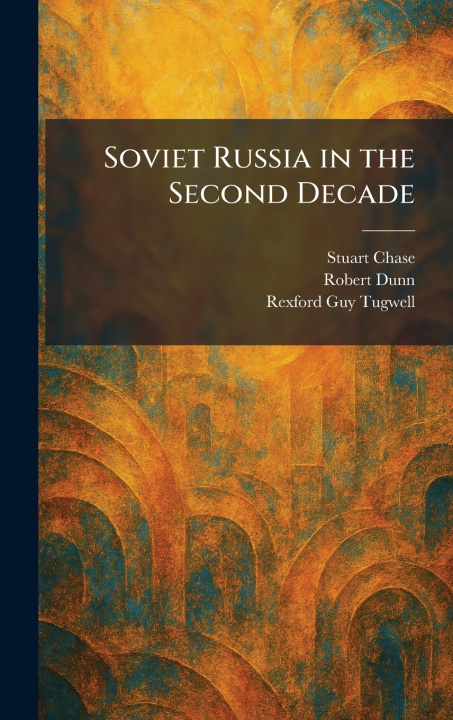 Kniha Soviet Russia in the Second Decade Stuart Chase