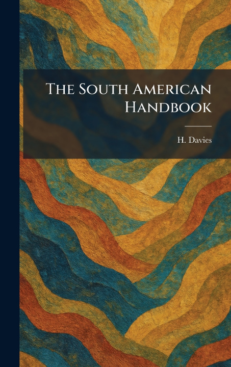Kniha The South American Handbook H. Davies