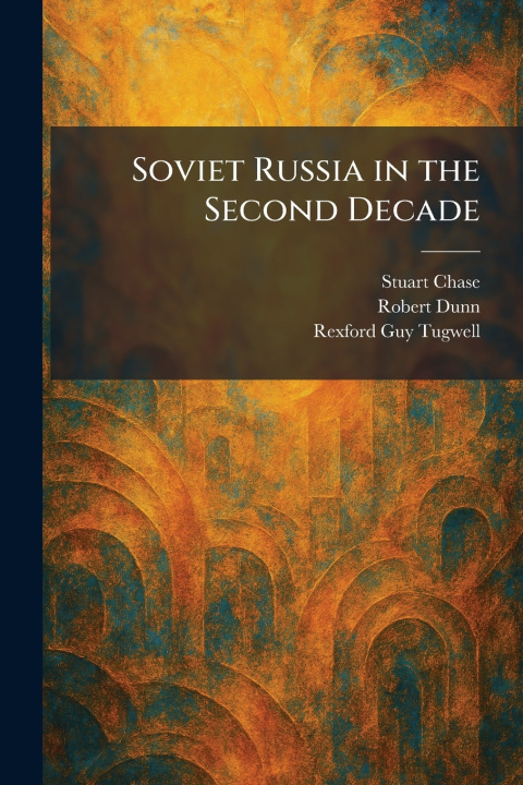 Kniha Soviet Russia in the Second Decade Stuart Chase