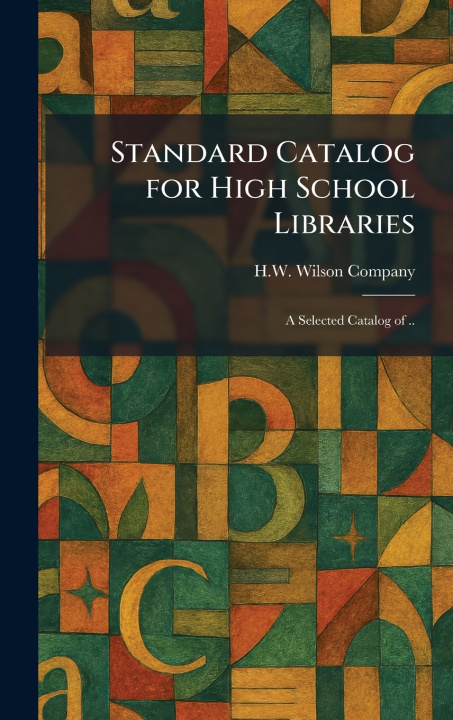Kniha Standard Catalog for High School Libraries H.W. Wilson Company
