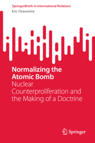 Kniha Normalizing the Atomic Bomb Eric Chauvistré
