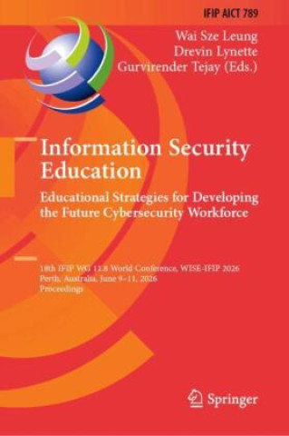 Kniha Information Security Education: Educational Strategies for Developing the Future Cybersecurity Workforce Wai Sze Leung