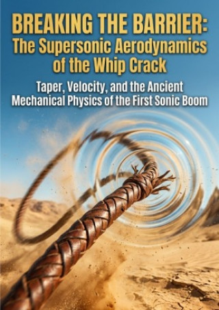 Kniha Breaking the Barrier: The Supersonic Aerodynamics of the Whip Crack Theodore Welch