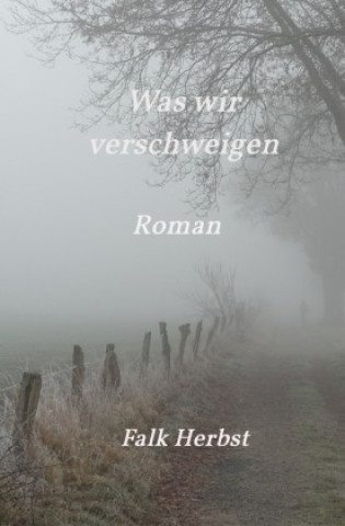 Kniha Was wir verschweigen Falk Herbst