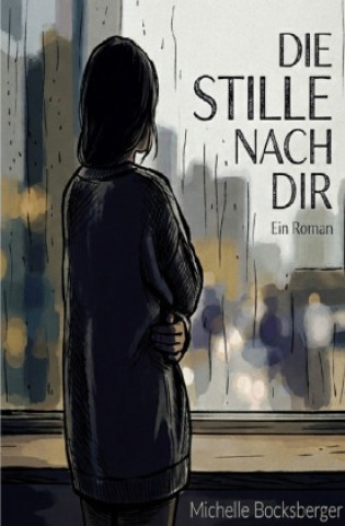Könyv Die Stille nach dir Michelle Bocksberger