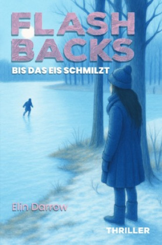 Kniha Flashbacks - Bis das Eis schmilzt Elin Darrow