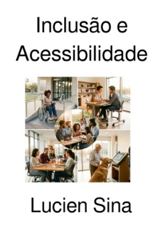 Kniha Inclusão e Acessibilidade Lucien Sina