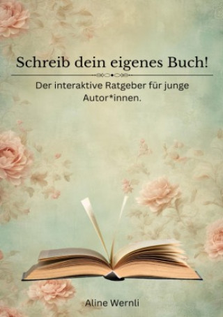 Kniha Schreib dein eigenes Buch! Aline Wernli