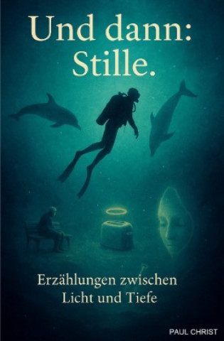 Kniha Und dann: Stille. Paul Christ