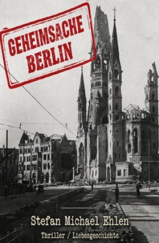Knjiga Geheimsache "Berlin" Stefan Michael Ehlen