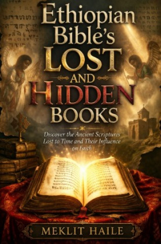 Kniha Ethiopian Bible's Lost and Hidden Books Meklit Haile