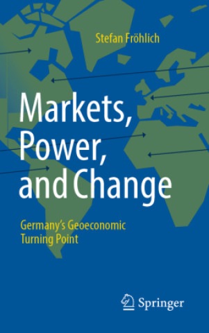 Kniha Markets, Power, and Change Stefan Fröhlich