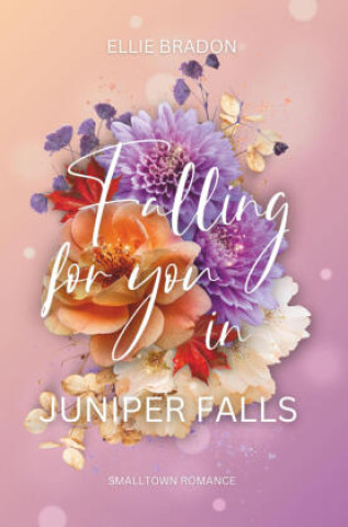Kniha Falling for you in Juniper Falls Ellie Bradon
