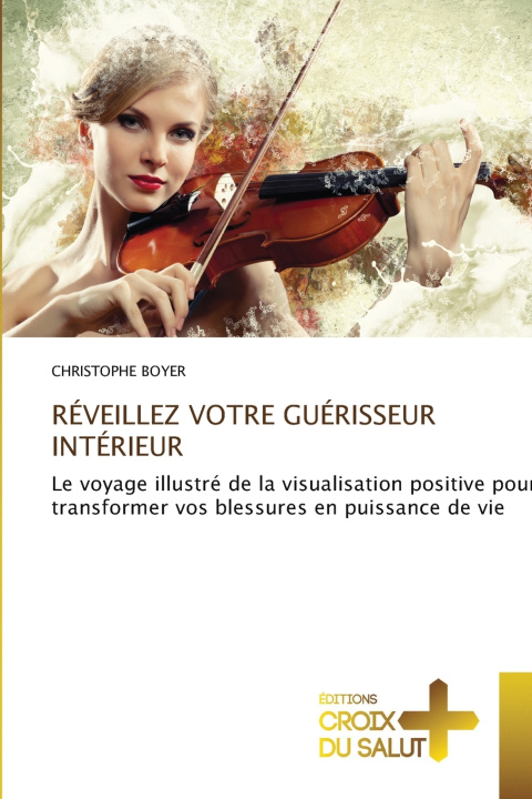Kniha RÉVEILLEZ VOTRE GUÉRISSEUR INTÉRIEUR Christophe BOYER