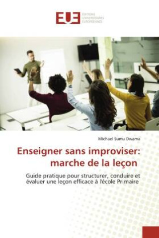 Kniha Enseigner sans improviser: marche de la leçon Michael Sumu Dwama