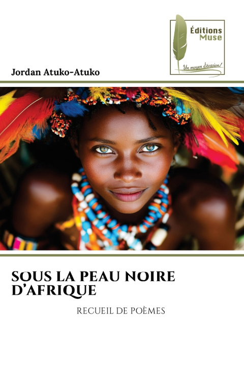 Kniha SOUS LA PEAU NOIRE D'AFRIQUE Jordan Atuko-Atuko