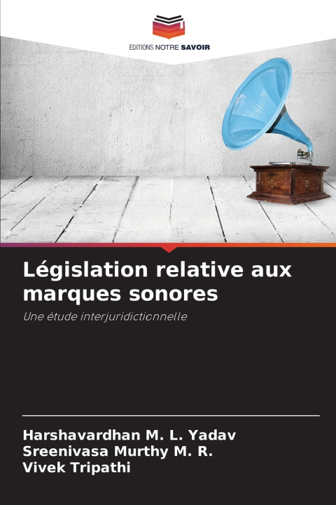 Kniha Législation relative aux marques sonores Harshavardhan M. L. Yadav