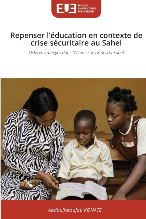 Kniha Repenser l'éducation en contexte de crise sécuritaire au Sahel Abdoulfatoufou KONATÉ