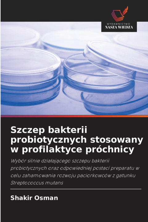 Kniha Szczep bakterii probiotycznych stosowany w profilaktyce próchnicy Shakir Osman