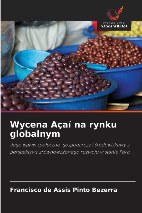 Knjiga Wycena Açaí na rynku globalnym Francisco de Assis Pinto Bezerra