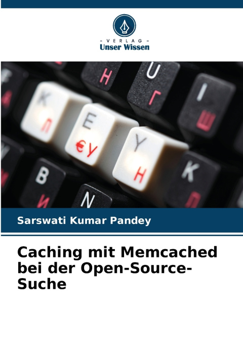 Kniha Caching mit Memcached bei der Open-Source-Suche Sarswati Kumar Pandey