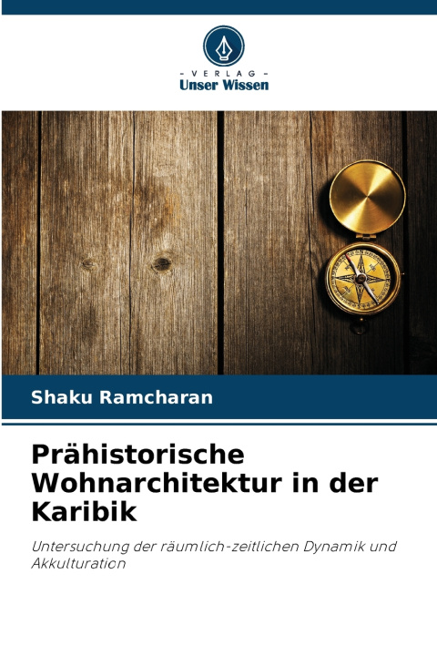 Kniha Prähistorische Wohnarchitektur in der Karibik Shaku Ramcharan