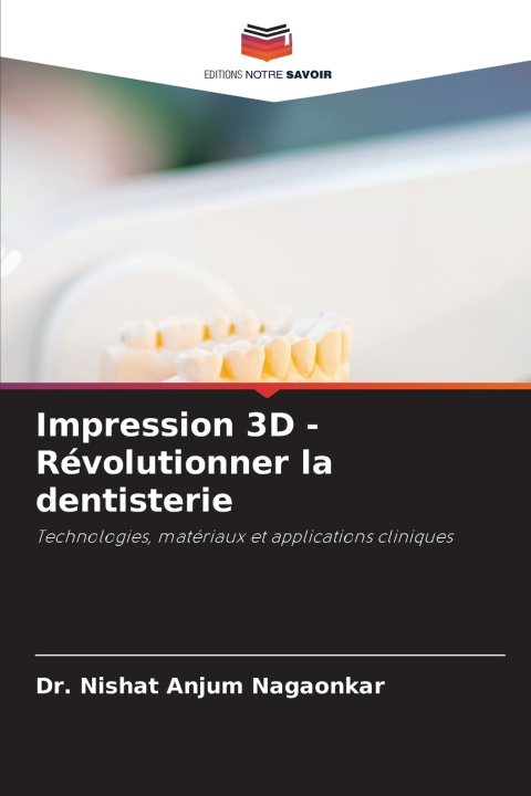 Carte Impression 3D - Révolutionner la dentisterie Dr. Nishat Anjum Nagaonkar