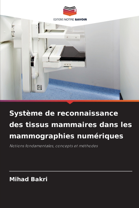 Kniha Système de reconnaissance des tissus mammaires dans les mammographies numériques Mihad Bakri