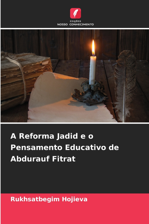 Kniha A Reforma Jadid e o Pensamento Educativo de Abdurauf Fitrat Rukhsatbegim Hojieva