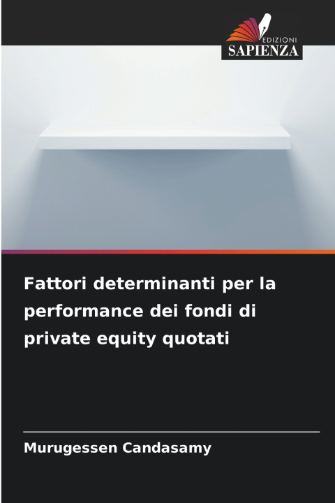 Kniha Fattori determinanti per la performance dei fondi di private equity quotati Murugessen Candasamy