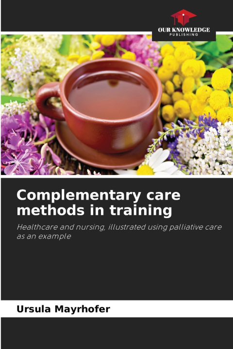 Kniha Complementary care methods in training Ursula Mayrhofer