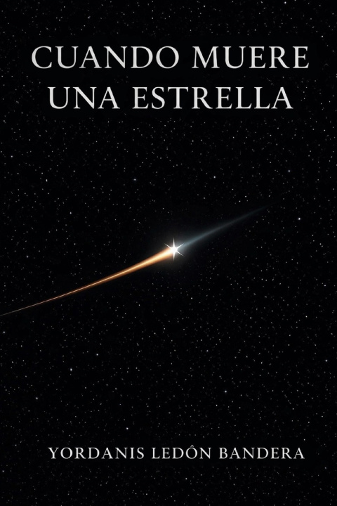 Kniha Cuando muere una estrella Yordanis Ledón Bandera