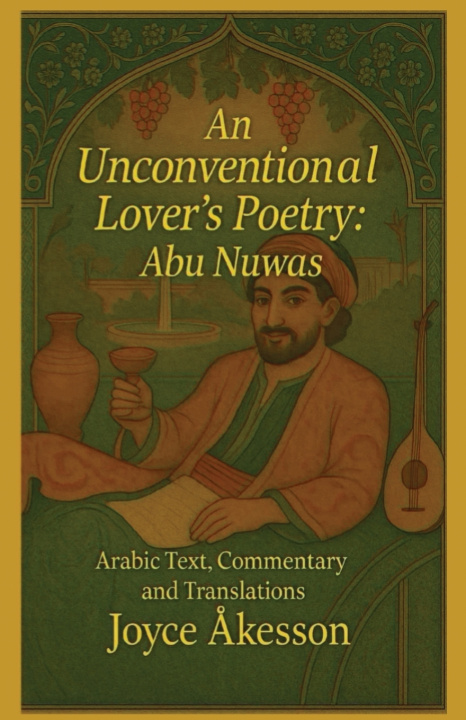 Книга An Unconventional Lover's Poetry, Abu Nuwas Joyce Åkesson