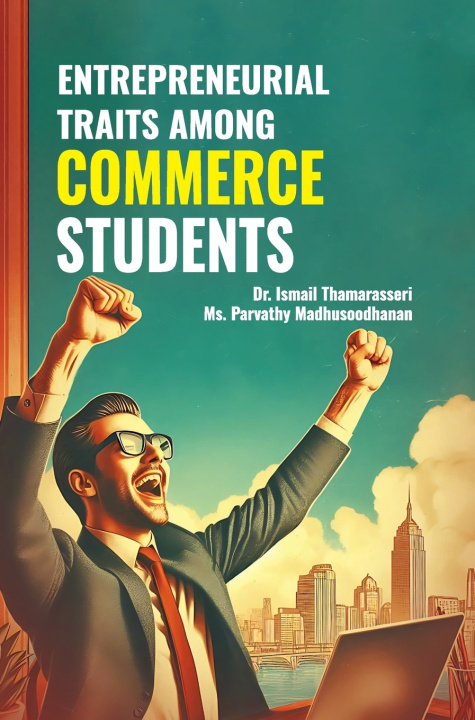 Carte Entrepreneurial Traits among Commerce Students Dr. Ismail Thamarasseri
